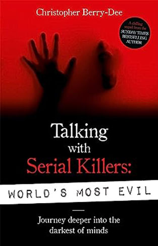 Talking With Serial Killers: World's Most Evil